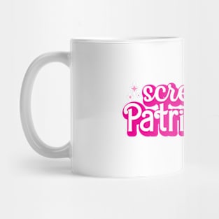 Screw The Patriarchy Mug